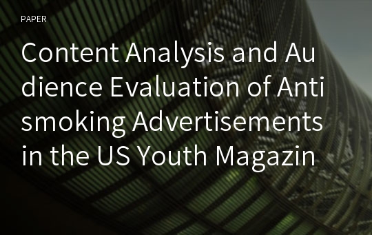 Content Analysis and Audience Evaluation of Antismoking Advertisements in the US Youth Magazines