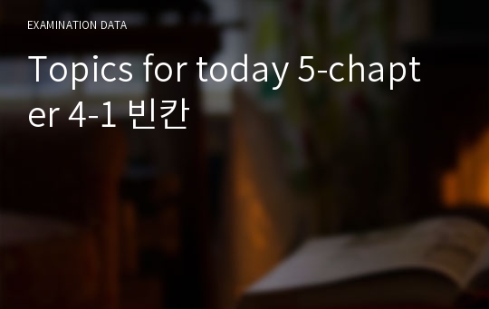 Topics for today 5-chapter 4-1 빈칸