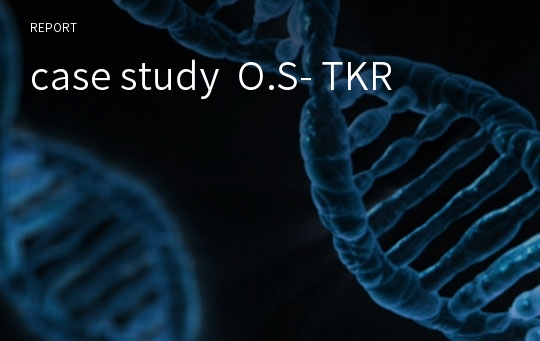 case study  O.S- TKR