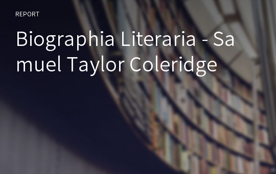 Biographia Literaria - Samuel Taylor Coleridge