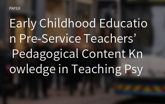 Early Childhood Education Pre-Service Teachers’ Pedagogical Content Knowledge in Teaching Psychosocial Skills Across the Kindergarten Curriculum in Ghana