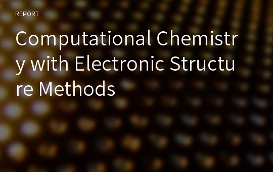 Computational Chemistry with Electronic Structure Methods