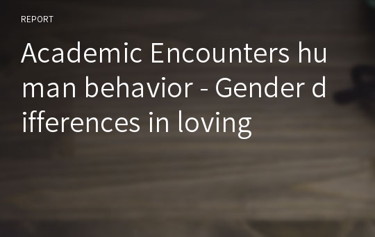 Academic Encounters human behavior - Gender differences in loving