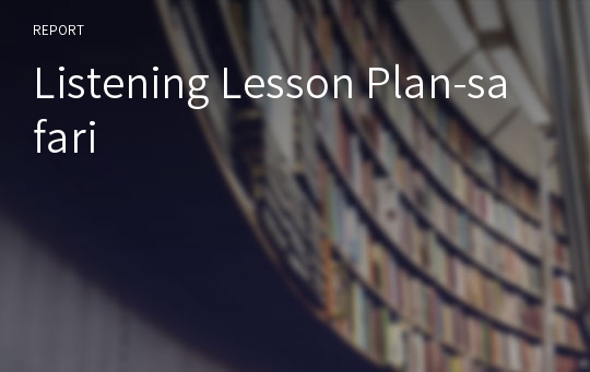 Listening Lesson Plan-safari