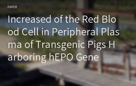 Increased of the Red Blood Cell in Peripheral Plasma of Transgenic Pigs Harboring hEPO Gene