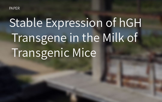 Stable Expression of hGH Transgene in the Milk of Transgenic Mice