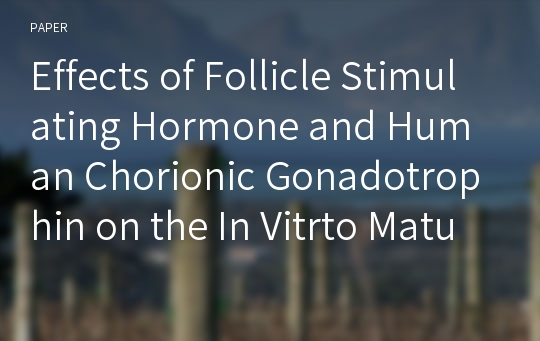 Effects of Follicle Stimulating Hormone and Human Chorionic Gonadotrophin on the In Vitrto Maturation of Canine Oocytes