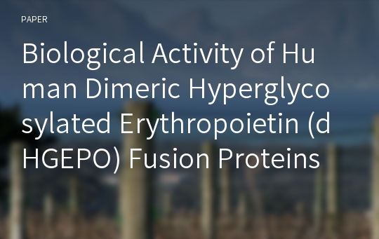 Biological Activity of Human Dimeric Hyperglycosylated Erythropoietin (dHGEPO) Fusion Proteins