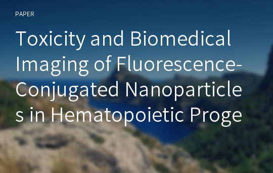 Toxicity and Biomedical Imaging of Fluorescence-Conjugated Nanoparticles in Hematopoietic Progenitor Cells