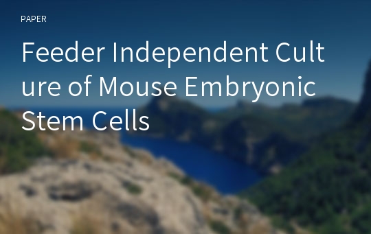 Feeder Independent Culture of Mouse Embryonic Stem Cells