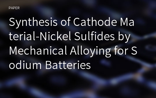 Synthesis of Cathode Material-Nickel Sulfides by Mechanical Alloying for Sodium Batteries