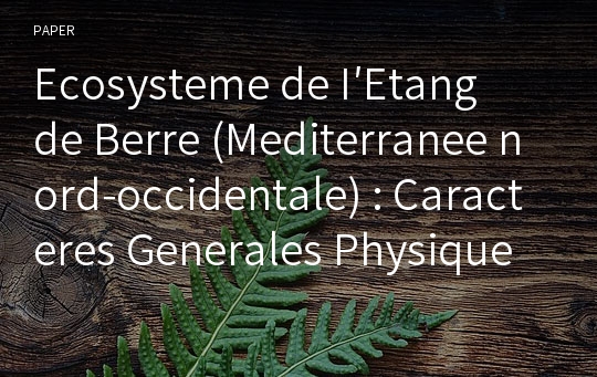 Ecosysteme de I′Etang de Berre (Mediterranee nord-occidentale) : Caracteres Generales Physiques, Chimiques et Biologiques