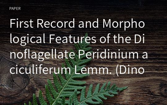 First Record and Morphological Features of the Dinoflagellate Peridinium aciculiferum Lemm. (Dinophyceae) in Korean Freshwater