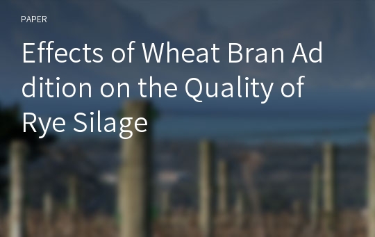 Effects of Wheat Bran Addition on the Quality of Rye Silage