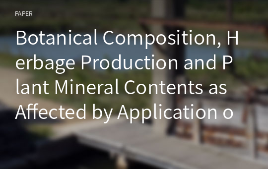 Botanical Composition, Herbage Production and Plant Mineral Contents as Affected by Application of Chemical Fertilizer and Fermented Sawdust Pig Manure on Cheju Brown Volcanic Ash Pasture Soil