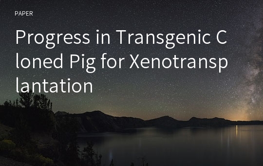 Progress in Transgenic Cloned Pig for Xenotransplantation