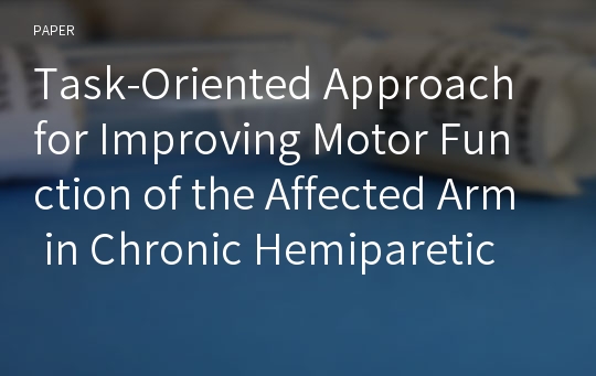 Task-Oriented Approach for Improving Motor Function of the Affected Arm in Chronic Hemiparetic Stroke Patients