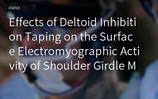 Effects of Deltoid Inhibition Taping on the Surface Electromyographic Activity of Shoulder Girdle Muscles During Upper Limb Elevation in Healthy Shoulders