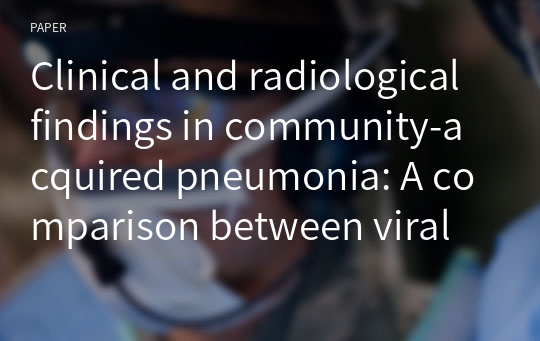 Clinical and radiological findings in community-acquired pneumonia: A comparison between viral and bacterial infection