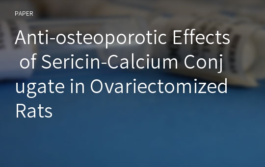 Anti-osteoporotic Effects of Sericin-Calcium Conjugate in Ovariectomized Rats