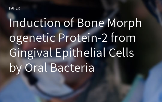 Induction of Bone Morphogenetic Protein-2 from Gingival Epithelial Cells by Oral Bacteria