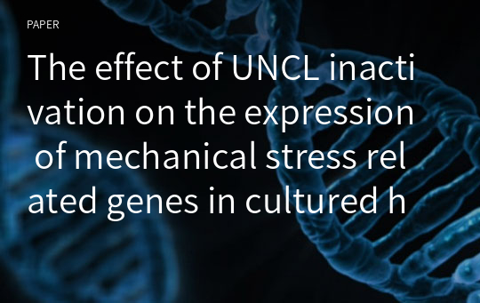 The effect of UNCL inactivation on the expression of mechanical stress related genes in cultured human PDL fibroblasts