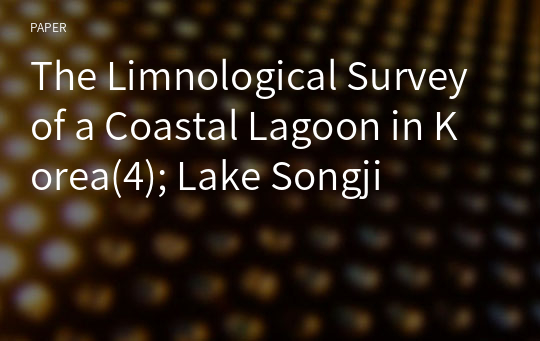 The Limnological Survey of a Coastal Lagoon in Korea(4); Lake Songji