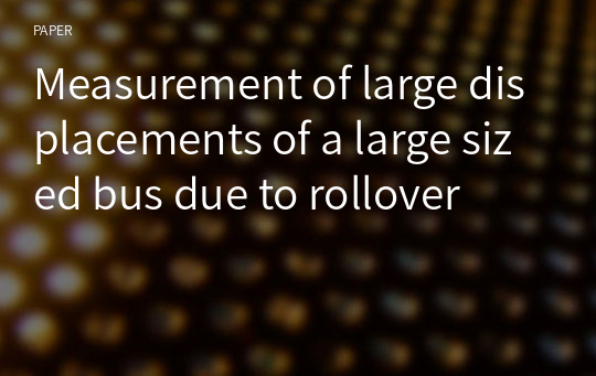 Measurement of large displacements of a large sized bus due to rollover