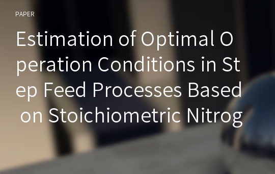 Estimation of Optimal Operation Conditions in Step Feed Processes Based on Stoichiometric Nitrogen Removal Reactions