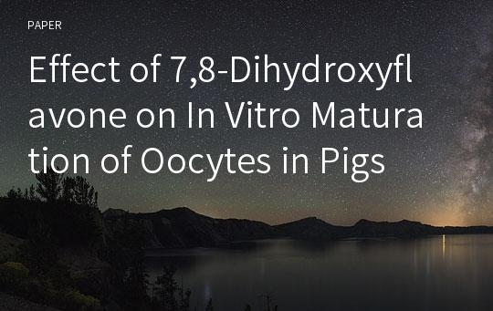 Effect of 7,8-Dihydroxyflavone on In Vitro Maturation of Oocytes in Pigs