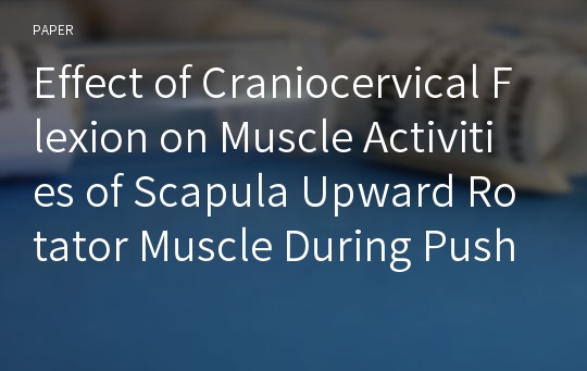 Effect of Craniocervical Flexion on Muscle Activities of Scapula Upward Rotator Muscle During Push-Up Plus Exercise in Subject With Winging of Scapula