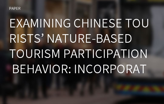 EXAMINING CHINESE TOURISTS’ NATURE-BASED TOURISM PARTICIPATION BEHAVIOR: INCORPORATING ENVIRONMENTAL ATTITUDE INTO A CONSTRAINT-NEGOTIATION MODEL