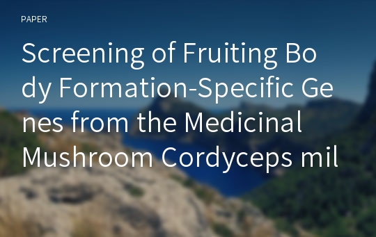 Screening of Fruiting Body Formation-Specific Genes from the Medicinal Mushroom Cordyceps militaris MET7903