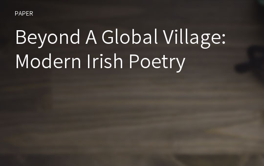 Beyond A Global Village: Modern Irish Poetry