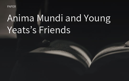 Anima Mundi and Young Yeats’s Friends