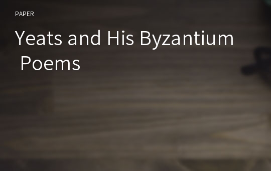 Yeats and His Byzantium Poems