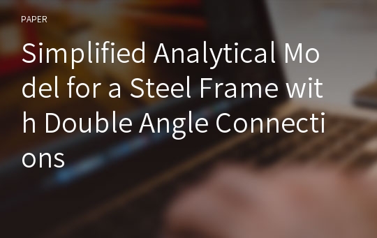 Simplified Analytical Model for a Steel Frame with Double Angle Connections