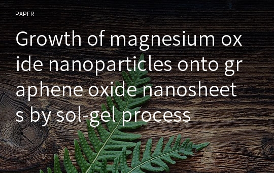 Growth of magnesium oxide nanoparticles onto graphene oxide nanosheets by sol-gel process