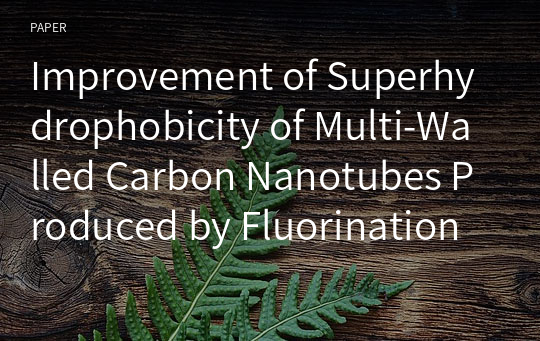 Improvement of Superhydrophobicity of Multi-Walled Carbon Nanotubes Produced by Fluorination