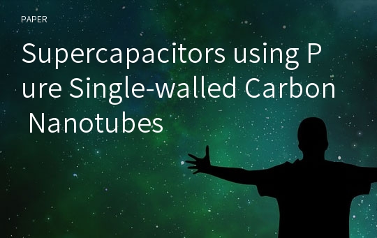 Supercapacitors using Pure Single-walled Carbon Nanotubes