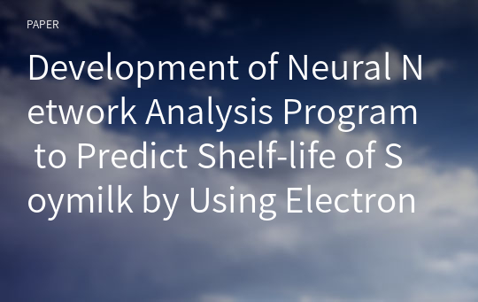 Development of Neural Network Analysis Program to Predict Shelf-life of Soymilk by Using Electronic Nose