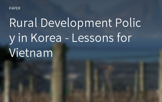 Rural Development Policy in Korea - Lessons for Vietnam