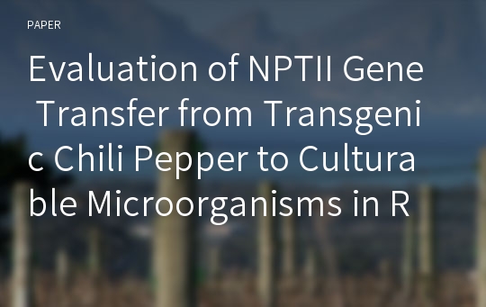 Evaluation of NPTII Gene Transfer from Transgenic Chili Pepper to Culturable Microorganisms in Rhizosphere Soil