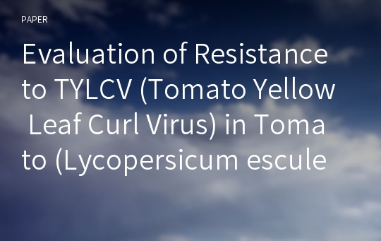 Evaluation of Resistance to TYLCV (Tomato Yellow Leaf Curl Virus) in Tomato (Lycopersicum esculentum Mill.) Breeding Lines