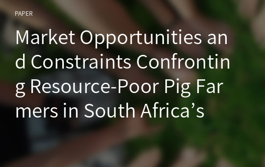 Market Opportunities and Constraints Confronting Resource-Poor Pig Farmers in South Africa’s Eastern Cape Province