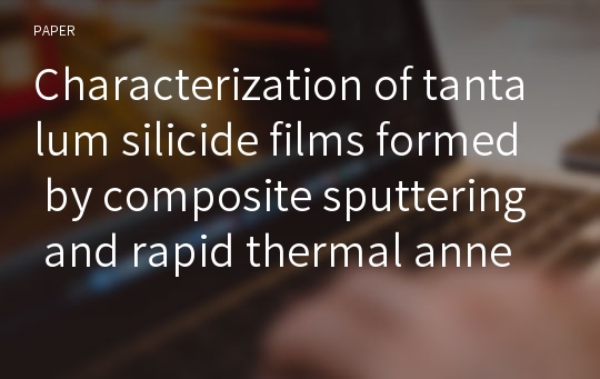 Characterization of tantalum silicide films formed by composite sputtering and rapid thermal annealing