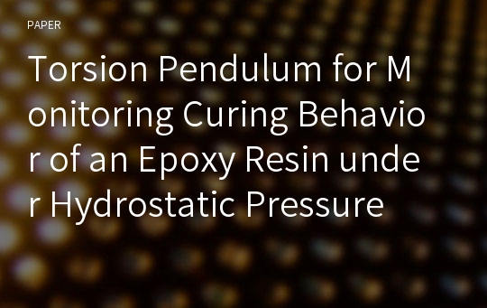 Torsion Pendulum for Monitoring Curing Behavior of an Epoxy Resin under Hydrostatic Pressure