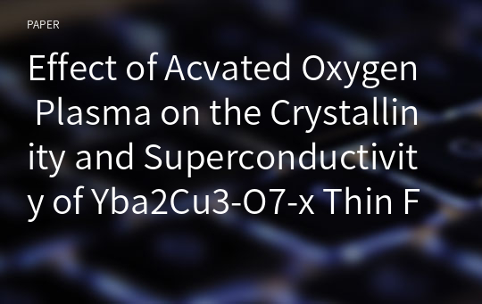 Effect of Acvated Oxygen Plasma on the Crystallinity and Superconductivity of Yba2Cu3-O7-x Thin Films Prepated by Reactive Co-evaporation method