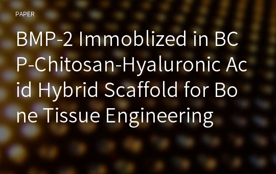 BMP-2 Immoblized in BCP-Chitosan-Hyaluronic Acid Hybrid Scaffold for Bone Tissue Engineering