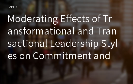 Moderating Effects of Transformational and Transactional Leadership Styles on Commitment and Satisfaction: A Comparative Study between Korean and US Employees